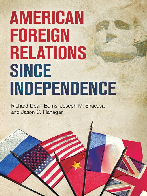 Title details for American Foreign Relations since Independence by Richard Dean Burns - Available